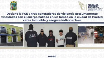 Fiscalía Puebla asegura a tres implicados en hallazgo de cuerpo entambado