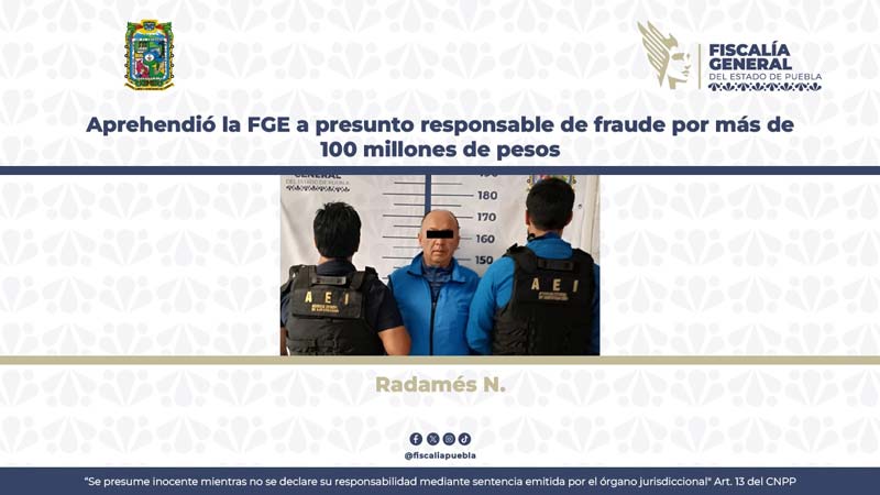 Capturan a Radamés N., acusado de fraude millonario en Puebla y Amozoc